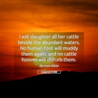 Picture 05 - Ezekiel 32:13 BSB - I will slaughter all her cattle beside the - Bible Verse Picture