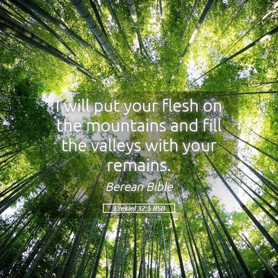Picture 05 - Ezekiel 32:5 BSB - I will put your flesh on the mountains and fill - Bible Verse Picture