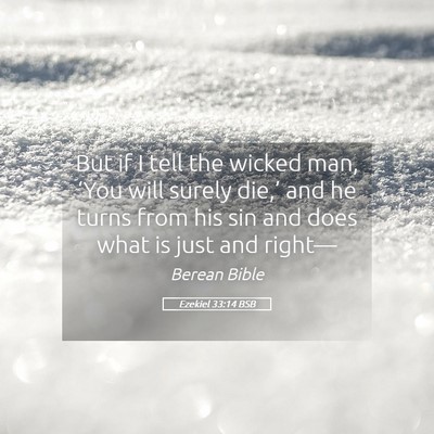 Picture 05 - Ezekiel 33:14 BSB - But if I tell the wicked man, ‘You will surely - Bible Verse Picture
