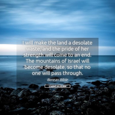 Picture 05 - Ezekiel 33:28 BSB - I will make the land a desolate waste, and the - Bible Verse Picture