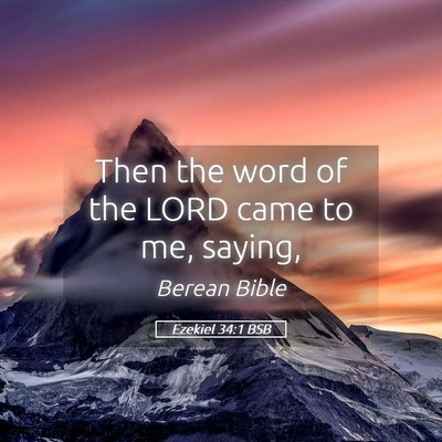 Picture 05 - Ezekiel 34:1 BSB - Then the word of the LORD came to me, - Bible Verse Picture