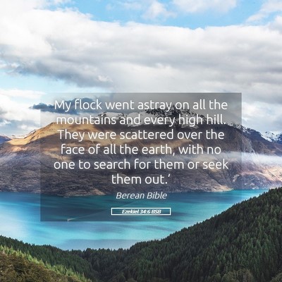 Picture 05 - Ezekiel 34:6 BSB - My flock went astray on all the mountains and - Bible Verse Picture