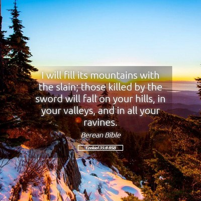 Picture 05 - Ezekiel 35:8 BSB - I will fill its mountains with the slain; those - Bible Verse Picture