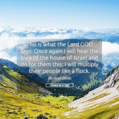 Picture 05 - Ezekiel 36:37 BSB - This is what the Lord GOD says: Once again I will - Bible Verse Picture