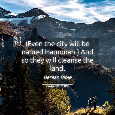 Picture 05 - Ezekiel 39:16 BSB - (Even the city will be named Hamonah.) And so - Bible Verse Picture