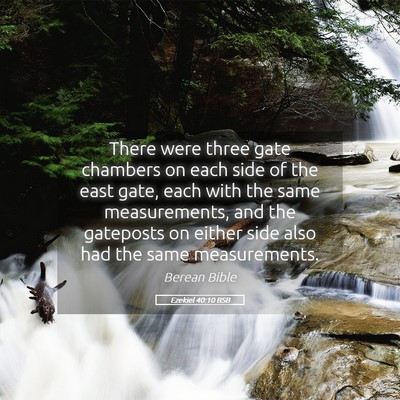 Picture 05 - Ezekiel 40:10 BSB - There were three gate chambers on each side of - Bible Verse Picture