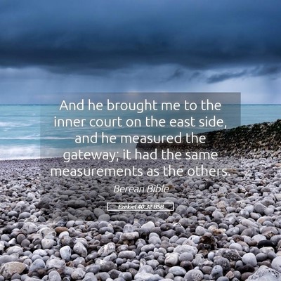 Picture 05 - Ezekiel 40:32 BSB - And he brought me to the inner court on the east - Bible Verse Picture