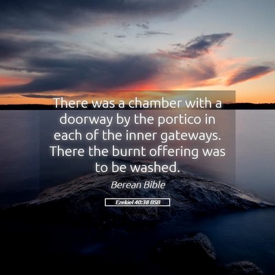 Picture 05 - Ezekiel 40:38 BSB - There was a chamber with a doorway by the portico - Bible Verse Picture