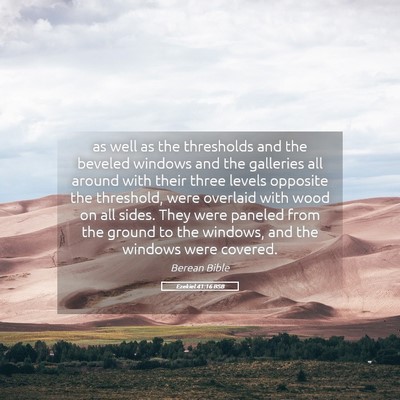Picture 05 - Ezekiel 41:16 BSB - as well as the thresholds and the beveled windows - Bible Verse Picture