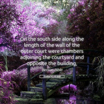 Picture 05 - Ezekiel 42:10 BSB - On the south side along the length of the wall of - Bible Verse Picture