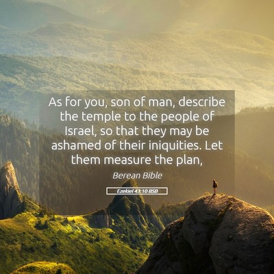 Picture 05 - Ezekiel 43:10 BSB - As for you, son of man, describe the temple to - Bible Verse Picture