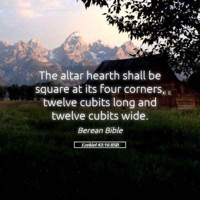 Picture 05 - Ezekiel 43:16 BSB - The altar hearth shall be square at its four - Bible Verse Picture