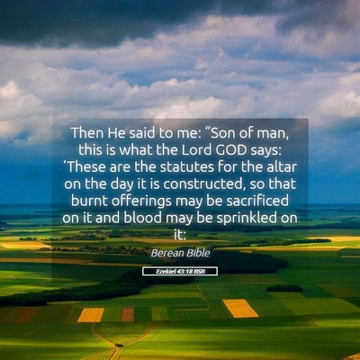 Picture 05 - Ezekiel 43:18 BSB - Then He said to me: “Son of man, this is what - Bible Verse Picture