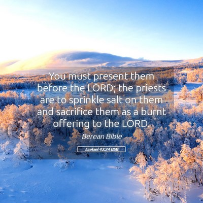 Picture 05 - Ezekiel 43:24 BSB - You must present them before the LORD; the - Bible Verse Picture