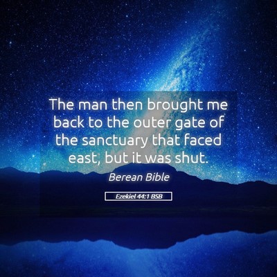 Picture 05 - Ezekiel 44:1 BSB - The man then brought me back to the outer gate of - Bible Verse Picture