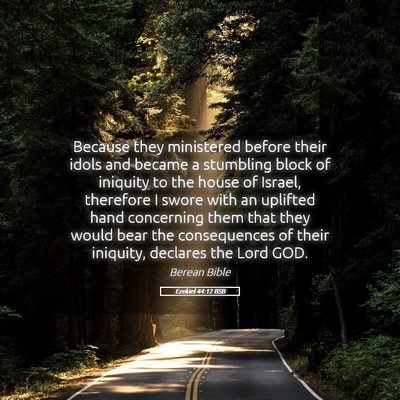 Picture 05 - Ezekiel 44:12 BSB - Because they ministered before their idols and - Bible Verse Picture