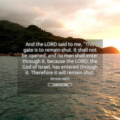 Picture 05 - Ezekiel 44:2 BSB - And the LORD said to me, “This gate is to - Bible Verse Picture