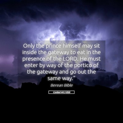Picture 05 - Ezekiel 44:3 BSB - Only the prince himself may sit inside the - Bible Verse Picture