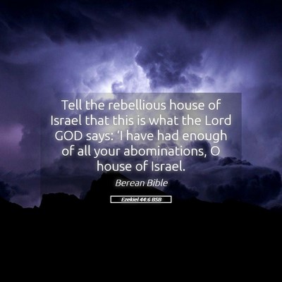 Picture 05 - Ezekiel 44:6 BSB - Tell the rebellious house of Israel that this is - Bible Verse Picture