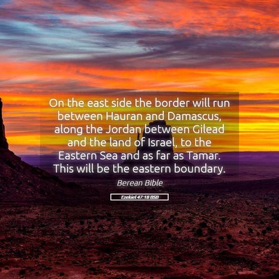 Picture 05 - Ezekiel 47:18 BSB - On the east side the border will run between - Bible Verse Picture