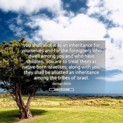 Picture 05 - Ezekiel 47:22 BSB - You shall allot it as an inheritance for - Bible Verse Picture
