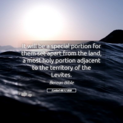 Picture 05 - Ezekiel 48:12 BSB - It will be a special portion for them set apart - Bible Verse Picture