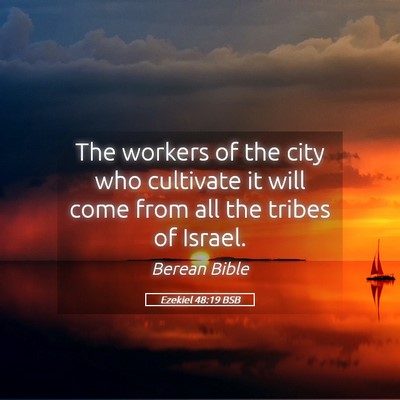 Picture 05 - Ezekiel 48:19 BSB - The workers of the city who cultivate it will - Bible Verse Picture