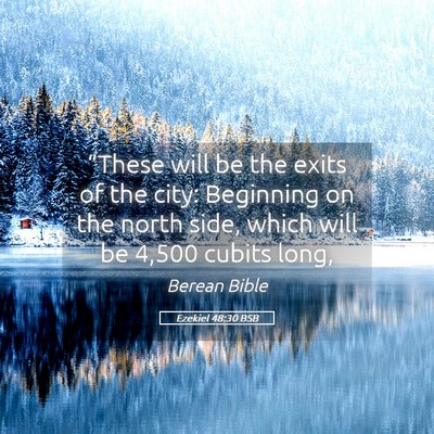 Picture 05 - Ezekiel 48:30 BSB - “These will be the exits of the city: Beginning - Bible Verse Picture