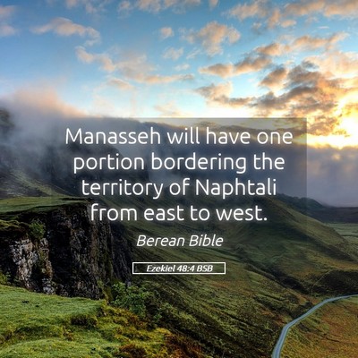 Picture 05 - Ezekiel 48:4 BSB - Manasseh will have one portion bordering the - Bible Verse Picture
