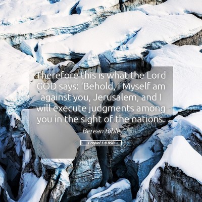 Picture 05 - Ezekiel 5:8 BSB - Therefore this is what the Lord GOD says: - Bible Verse Picture