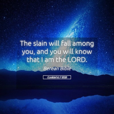 Picture 05 - Ezekiel 6:7 BSB - The slain will fall among you, and you will know - Bible Verse Picture