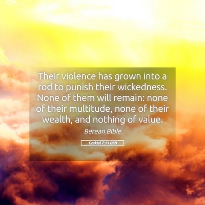 Picture 05 - Ezekiel 7:11 BSB - Their violence has grown into a rod to punish - Bible Verse Picture