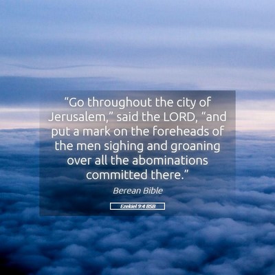 Picture 05 - Ezekiel 9:4 BSB - “Go throughout the city of Jerusalem,” said - Bible Verse Picture