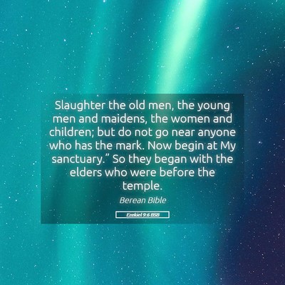 Picture 05 - Ezekiel 9:6 BSB - Slaughter the old men, the young men and maidens, - Bible Verse Picture