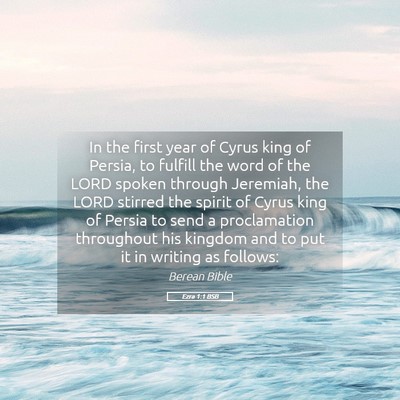 Picture 05 - Ezra 1:1 BSB - In the first year of Cyrus king of Persia, to - Bible Verse Picture