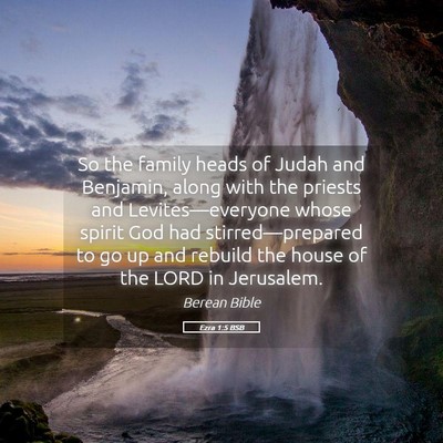 Picture 05 - Ezra 1:5 BSB - So the family heads of Judah and Benjamin, along - Bible Verse Picture