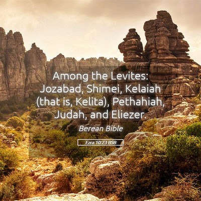 Picture 05 - Ezra 10:23 BSB - Among the Levites: Jozabad, Shimei, Kelaiah (that - Bible Verse Picture