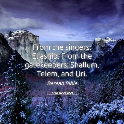Picture 05 - Ezra 10:24 BSB - From the singers: Eliashib. From the gatekeepers: - Bible Verse Picture