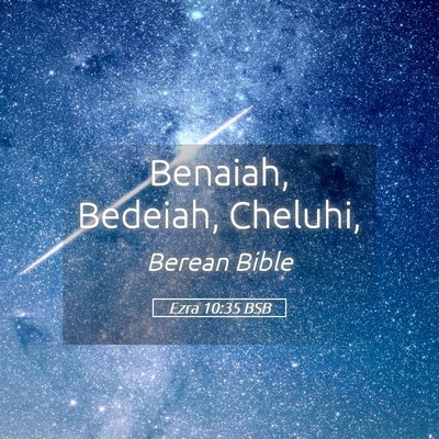 Picture 05 - Ezra 10:35 BSB - Benaiah, Bedeiah, - Bible Verse Picture
