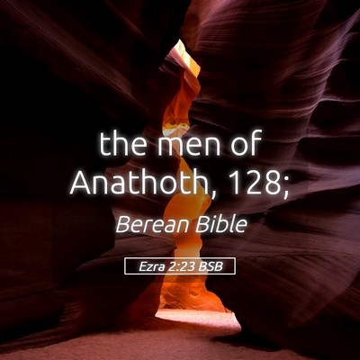 Picture 05 - Ezra 2:23 BSB - the men of Anathoth, - Bible Verse Picture