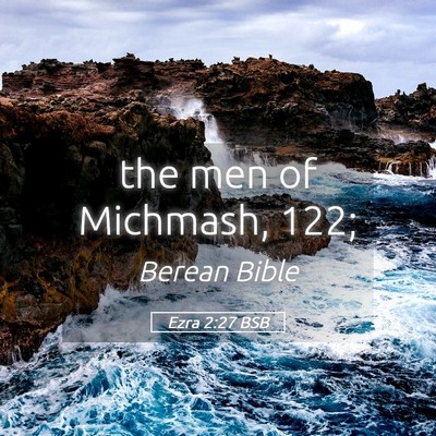 Picture 05 - Ezra 2:27 BSB - the men of Michmash, - Bible Verse Picture