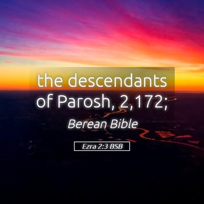 Picture 05 - Ezra 2:3 BSB - the descendants of Parosh, - Bible Verse Picture