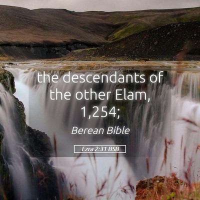 Picture 05 - Ezra 2:31 BSB - the descendants of the other Elam, - Bible Verse Picture