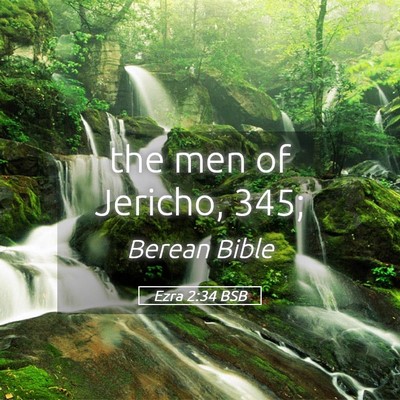 Picture 05 - Ezra 2:34 BSB - the men of Jericho, - Bible Verse Picture