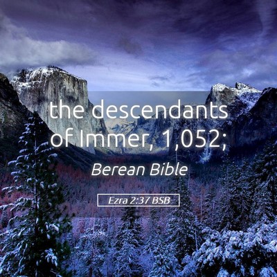 Picture 05 - Ezra 2:37 BSB - the descendants of Immer, - Bible Verse Picture