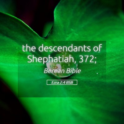 Picture 05 - Ezra 2:4 BSB - the descendants of Shephatiah, - Bible Verse Picture