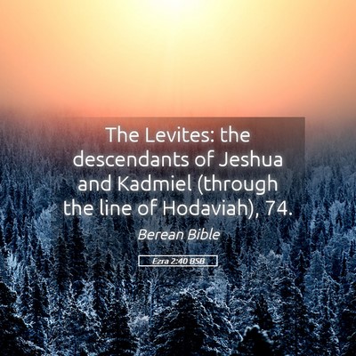 Picture 05 - Ezra 2:40 BSB - The Levites: the descendants of Jeshua and - Bible Verse Picture