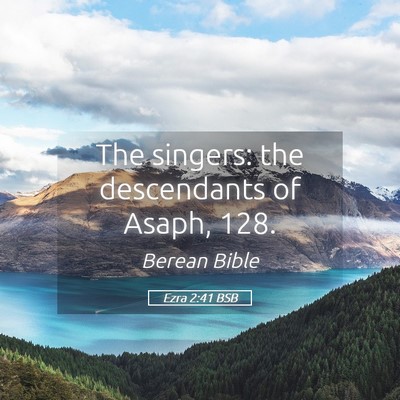 Picture 05 - Ezra 2:41 BSB - The singers: the descendants of Asaph, - Bible Verse Picture