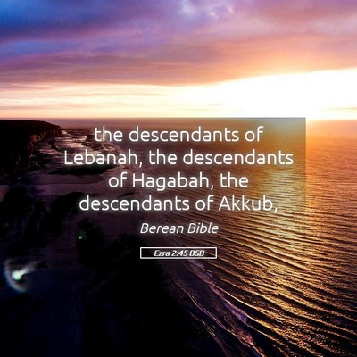Picture 05 - Ezra 2:45 BSB - the descendants of Lebanah, the descendants of - Bible Verse Picture