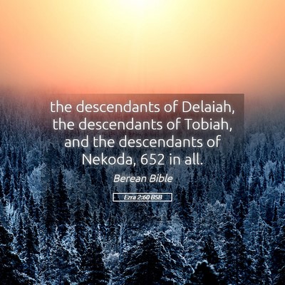 Picture 05 - Ezra 2:60 BSB - the descendants of Delaiah, the descendants of - Bible Verse Picture